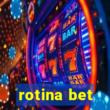 rotina bet